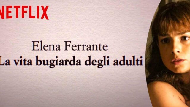 La vita bugiarda degli adulti su Netflix: uscita, trama, cast e streaming serie TV